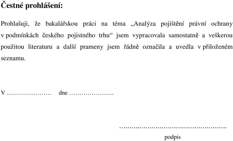 vypracovala samostatně a veškerou použitou literaturu a další