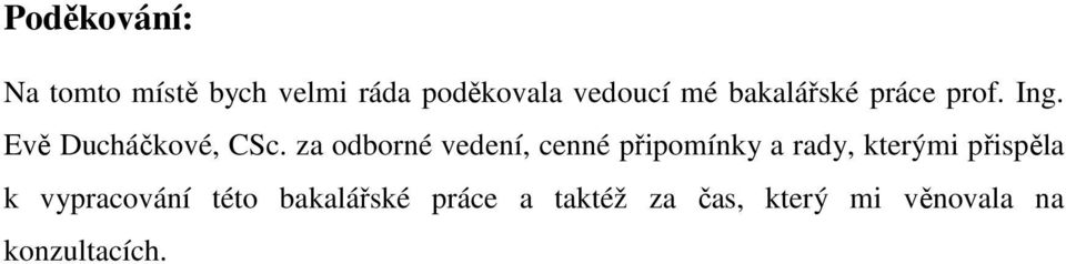za odborné vedení, cenné připomínky a rady, kterými přispěla k