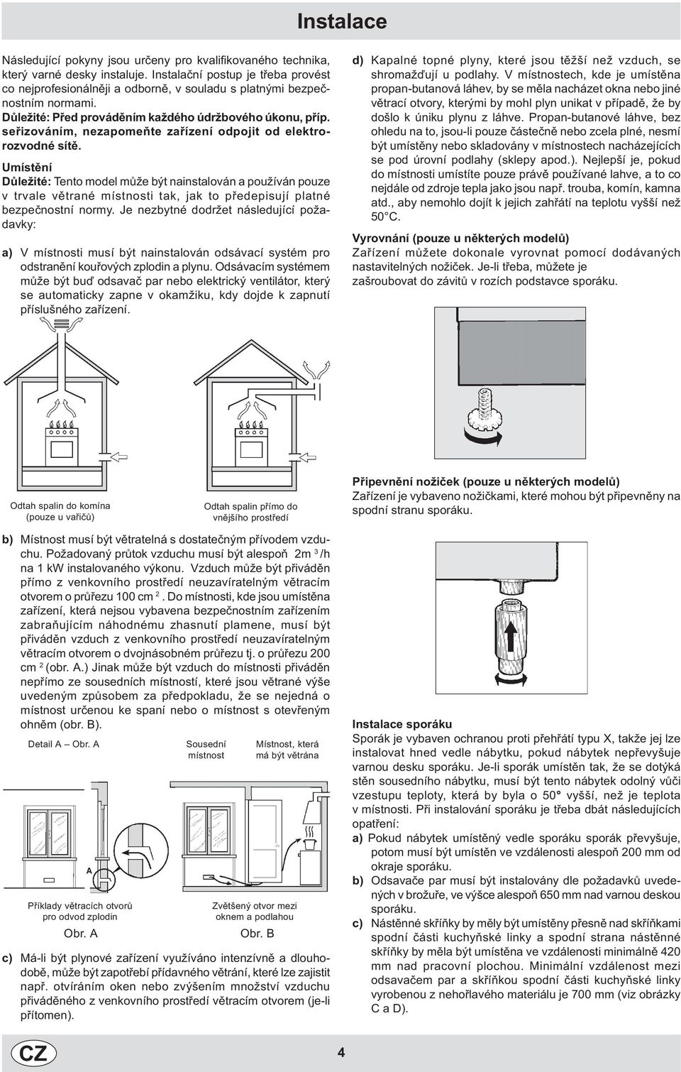seøizováním, nezapomeòte zaøízení odpojit od elektrorozvodné sítì.