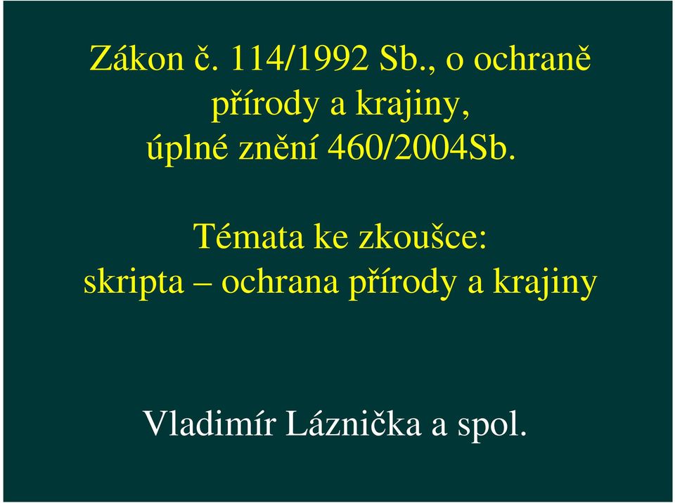 znění 460/2004Sb.