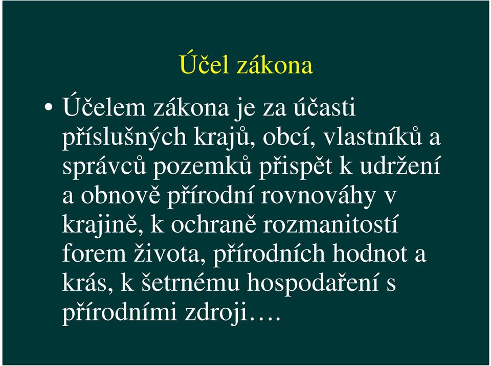 rovnováhy v krajině, k ochraně rozmanitostí forem života,