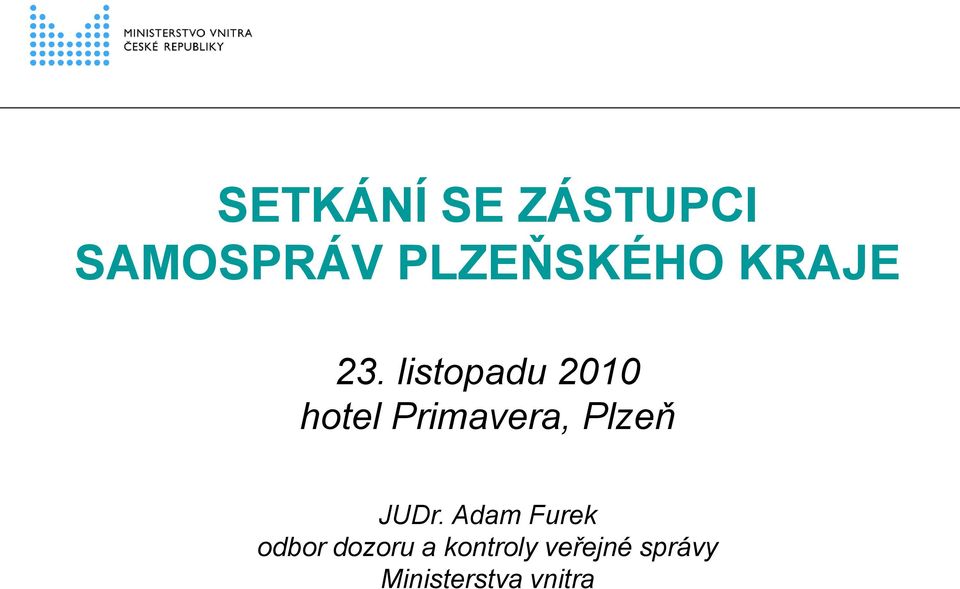 listopadu 2010 hotel Primavera, Plzeň