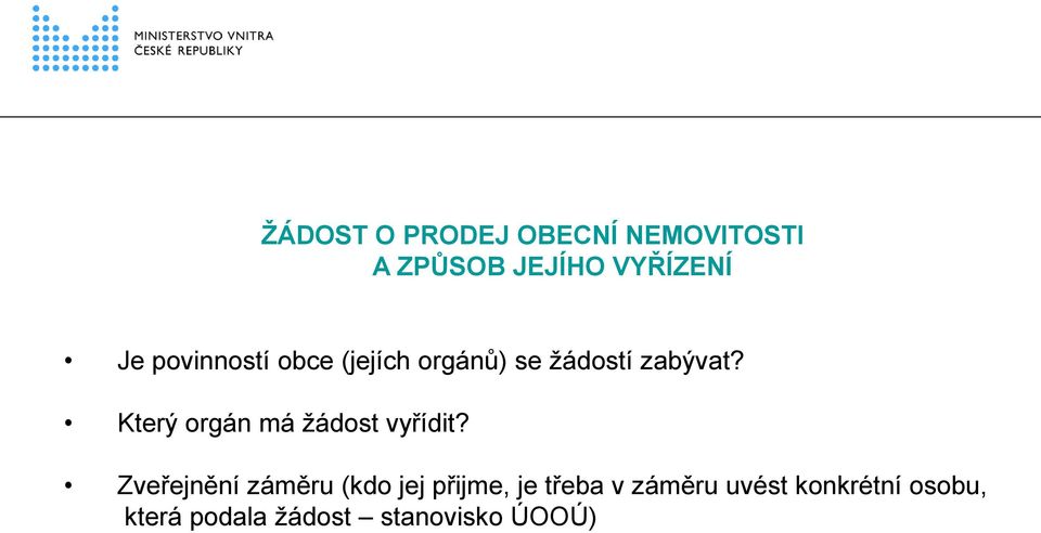 Který orgán má žádost vyřídit?