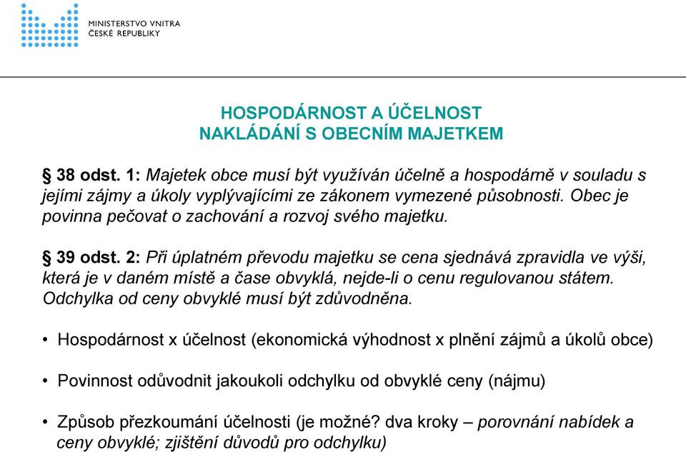 Obec je povinna pečovat o zachování a rozvoj svého majetku. 39 odst.