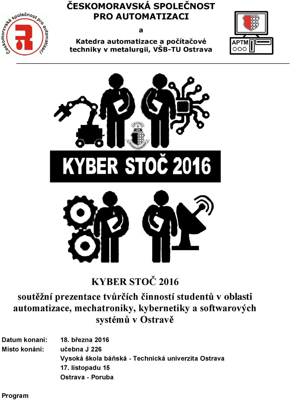 mechatroniky, kybernetiky a softwarových systémů v Ostravě Datum konaní: 18.