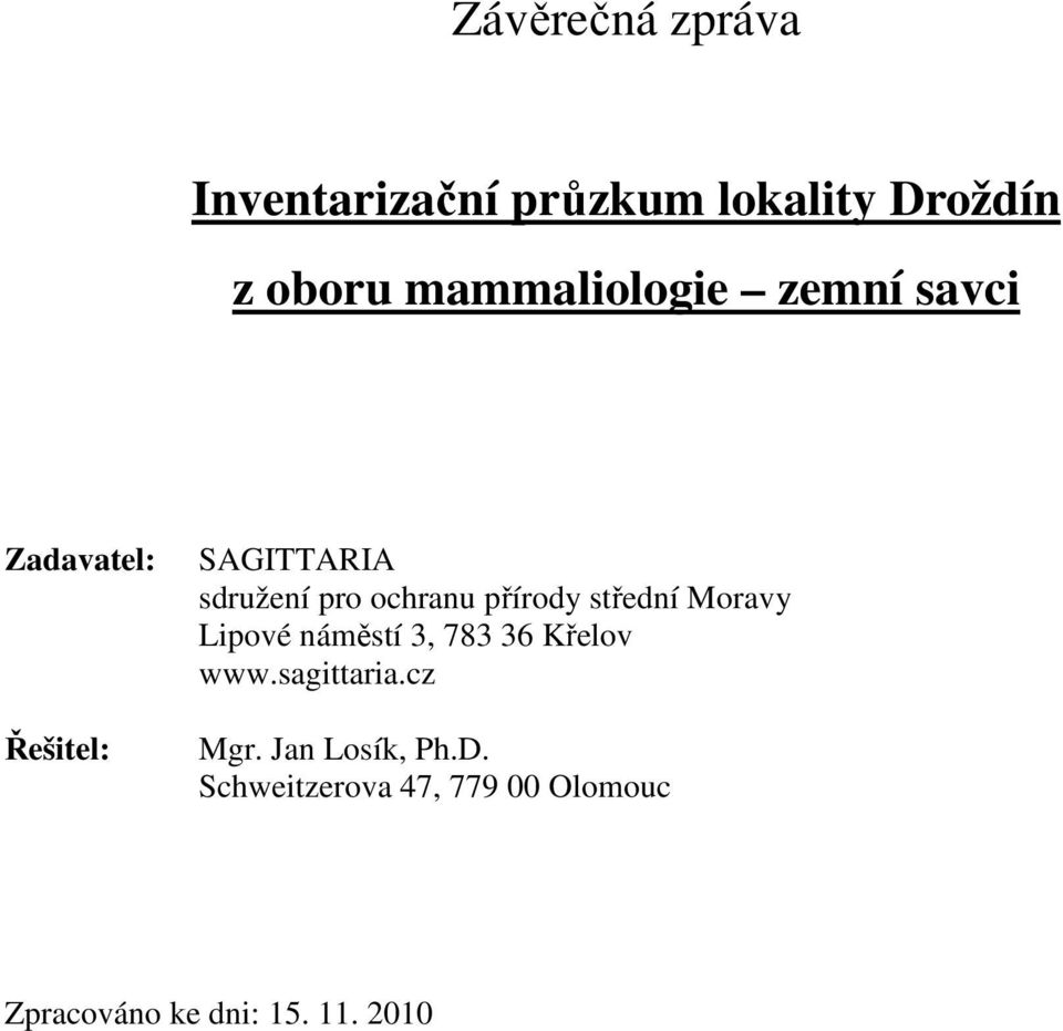 ochranu přírody střední Moravy Lipové náměstí 3, 783 36 Křelov www.