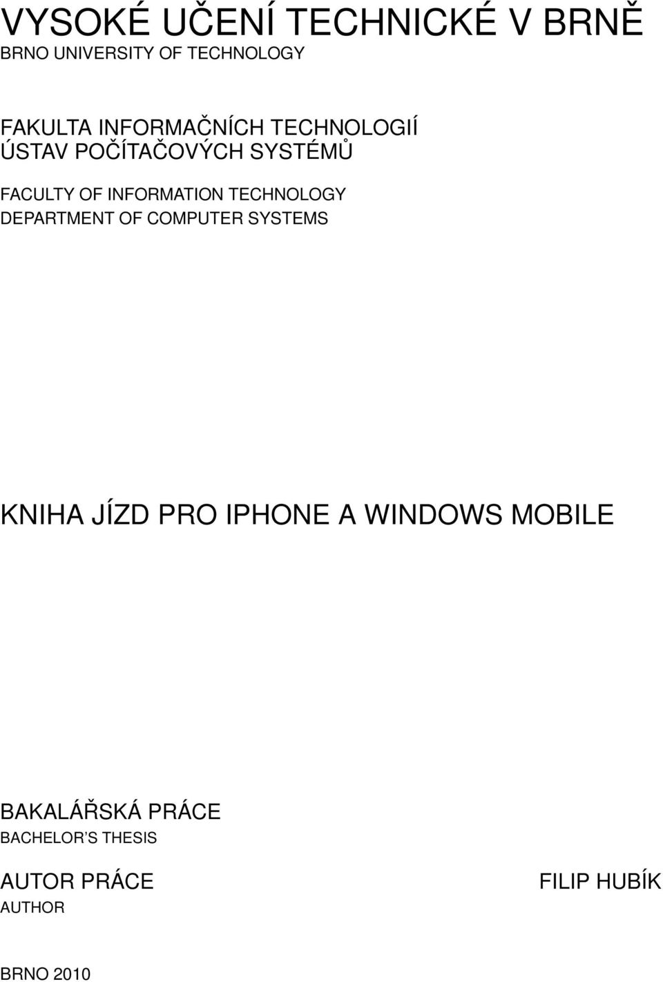 TECHNOLOGY DEPARTMENT OF COMPUTER SYSTEMS KNIHA JÍZD PRO IPHONE A WINDOWS