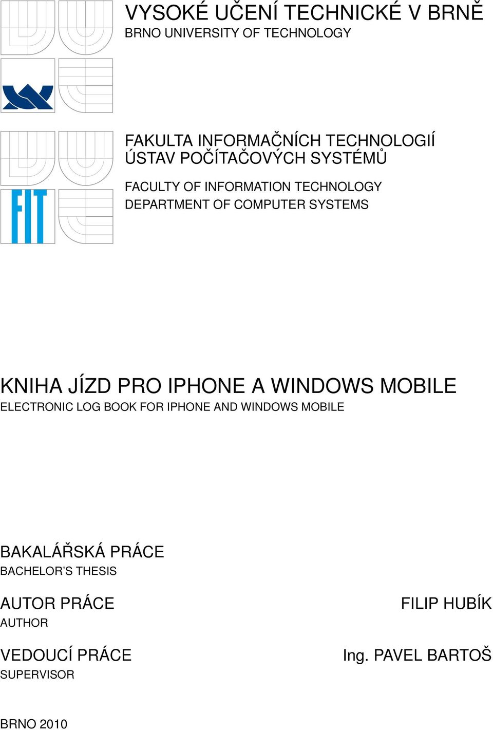 JÍZD PRO IPHONE A WINDOWS MOBILE ELECTRONIC LOG BOOK FOR IPHONE AND WINDOWS MOBILE BAKALÁŘSKÁ