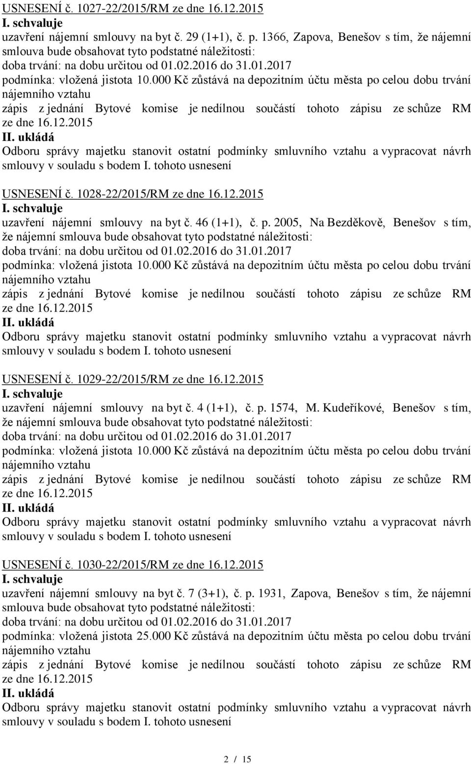 1029-22/2015/RM uzavření nájemní smlouvy na byt č. 4 (1+1), č. p. 1574, M. Kudeříkové, Benešov s tím, USNESENÍ č.
