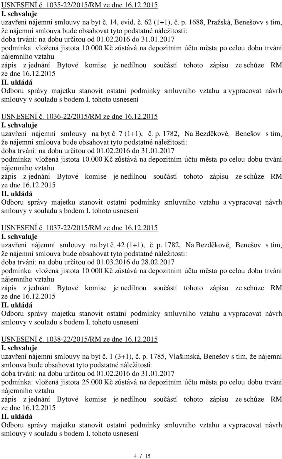 1037-22/2015/RM uzavření nájemní smlouvy na byt č. 42 (1+1), č. p. 1782, Na Bezděkově, Benešov s tím, doba trvání: na dobu určitou od 01.03.2016 do 28.02.