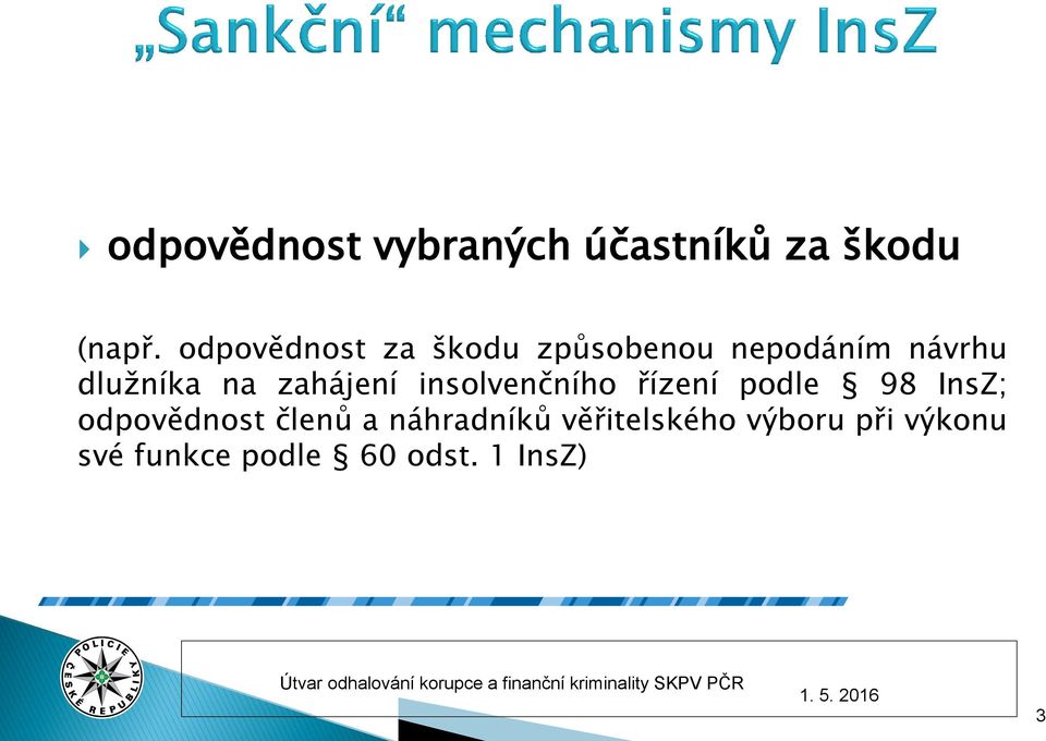zahájení insolvenčního řízení podle 98 InsZ; odpovědnost členů