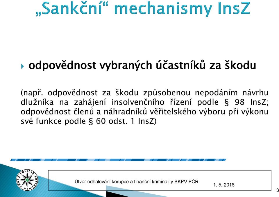 zahájení insolvenčního řízení podle 98 InsZ; odpovědnost členů