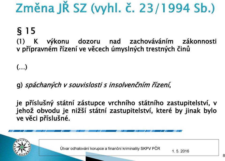 insolvenčním řízení, je příslušný státní zástupce vrchního státního