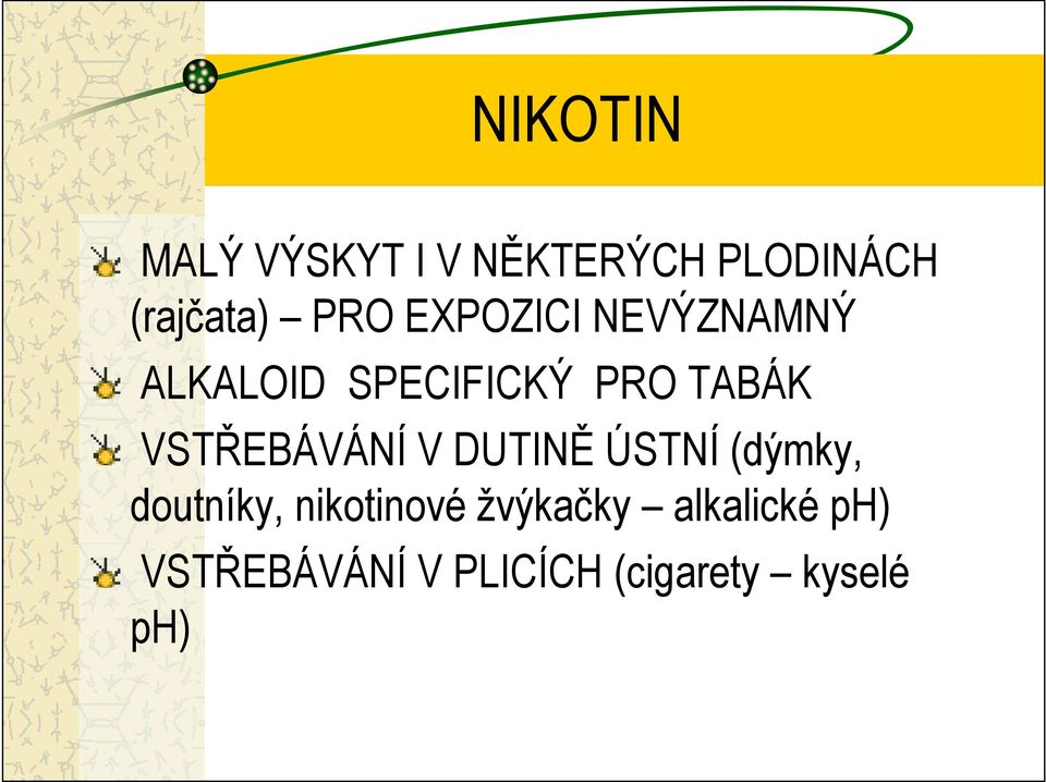 VSTŘEBÁVÁNÍ V DUTINĚ ÚSTNÍ (dýmky, doutníky, nikotinové