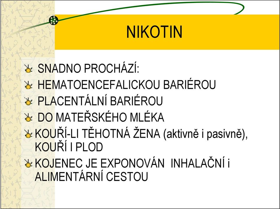 KOUŘÍ-LI TĚHOTNÁ ŽENA (aktivně i pasivně), KOUŘÍ I