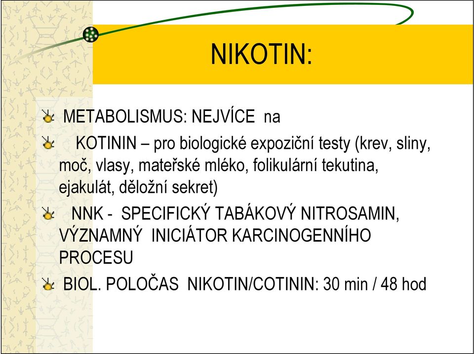 ejakulát, děložní sekret) NNK - SPECIFICKÝ TABÁKOVÝ NITROSAMIN, VÝZNAMNÝ