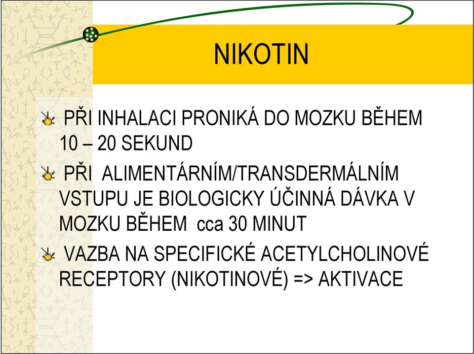BIOLOGICKY ÚČINNÁ DÁVKA V MOZKU BĚHEM cca 30 MINUT