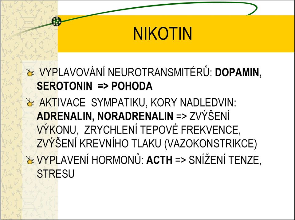 NORADRENALIN => ZVÝŠENÍ VÝKONU, ZRYCHLENÍ TEPOVÉ FREKVENCE,