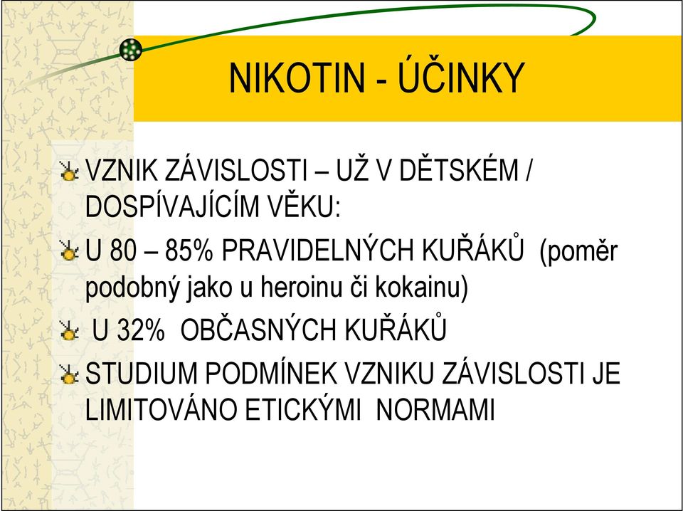 podobný jako u heroinu či kokainu) U 32% OBČASNÝCH