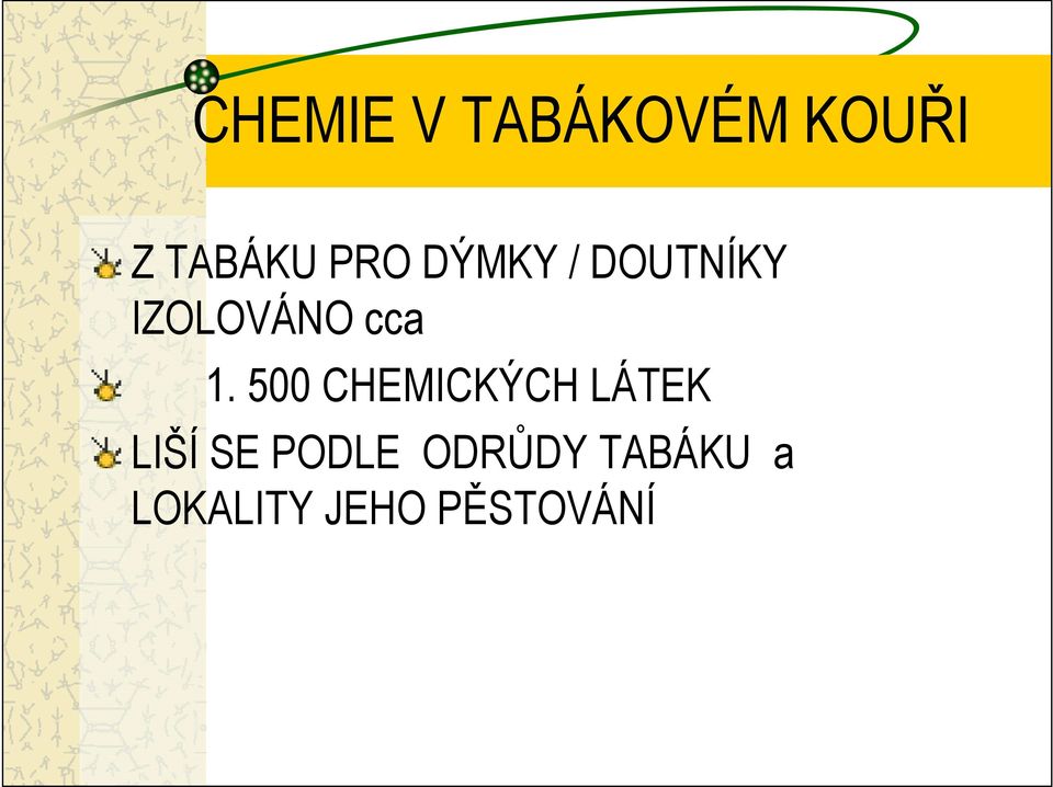 500 CHEMICKÝCH LÁTEK LIŠÍ SE PODLE