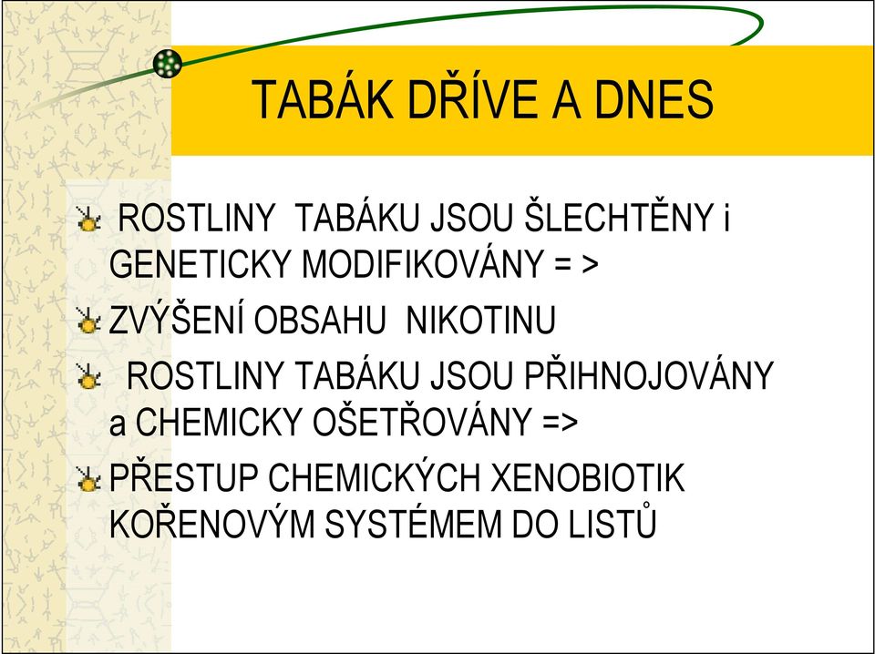 ROSTLINY TABÁKU JSOU PŘIHNOJOVÁNY a CHEMICKY