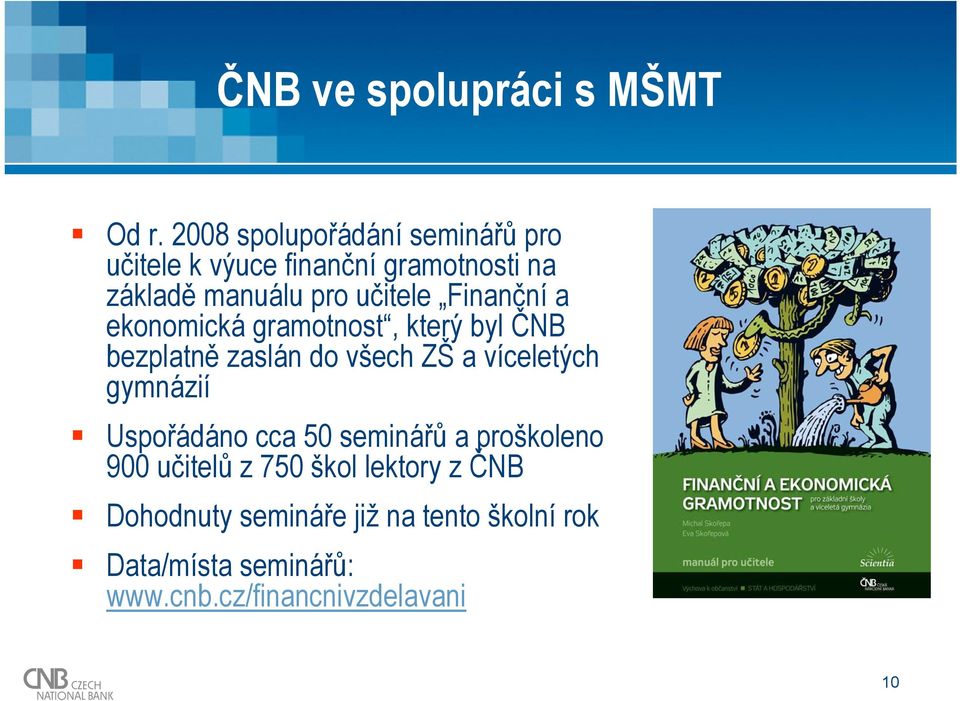 Finanční a ekonomická gramotnost, který byl ČNB bezplatně zaslán do všech ZŠ a víceletých gymnázií