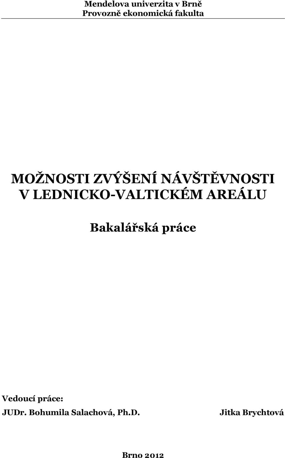 LEDNICKO-VALTICKÉM AREÁLU Bakalářská práce Vedoucí