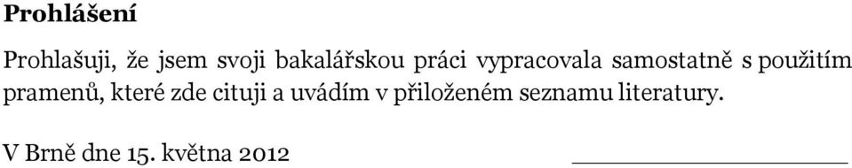 použitím pramenů, které zde cituji a uvádím v