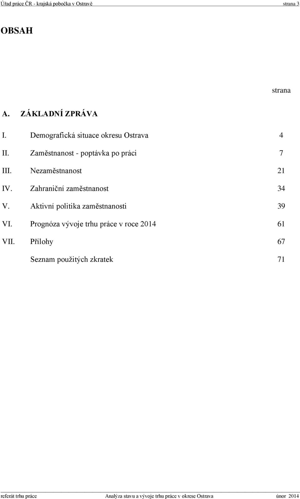 Nezaměstnanost 21 IV. Zahraniční zaměstnanost 34 V.