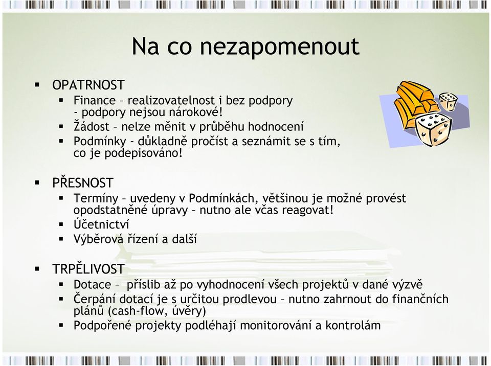 PŘESNOST Termíny uvedeny v Podmínkách, většinou je možné provést opodstatněné úpravy nutno ale včas reagovat!