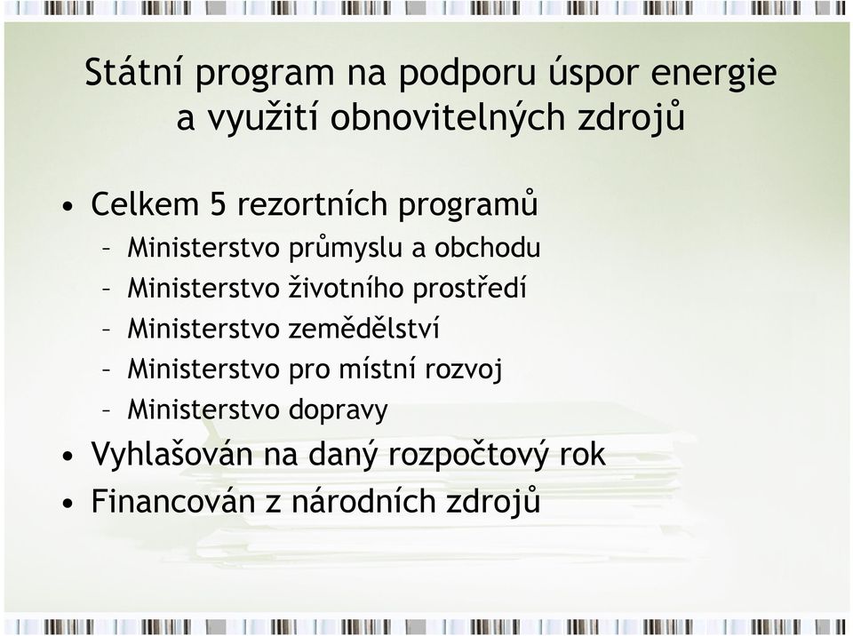 životního prostředí Ministerstvo zemědělství Ministerstvo pro místní rozvoj