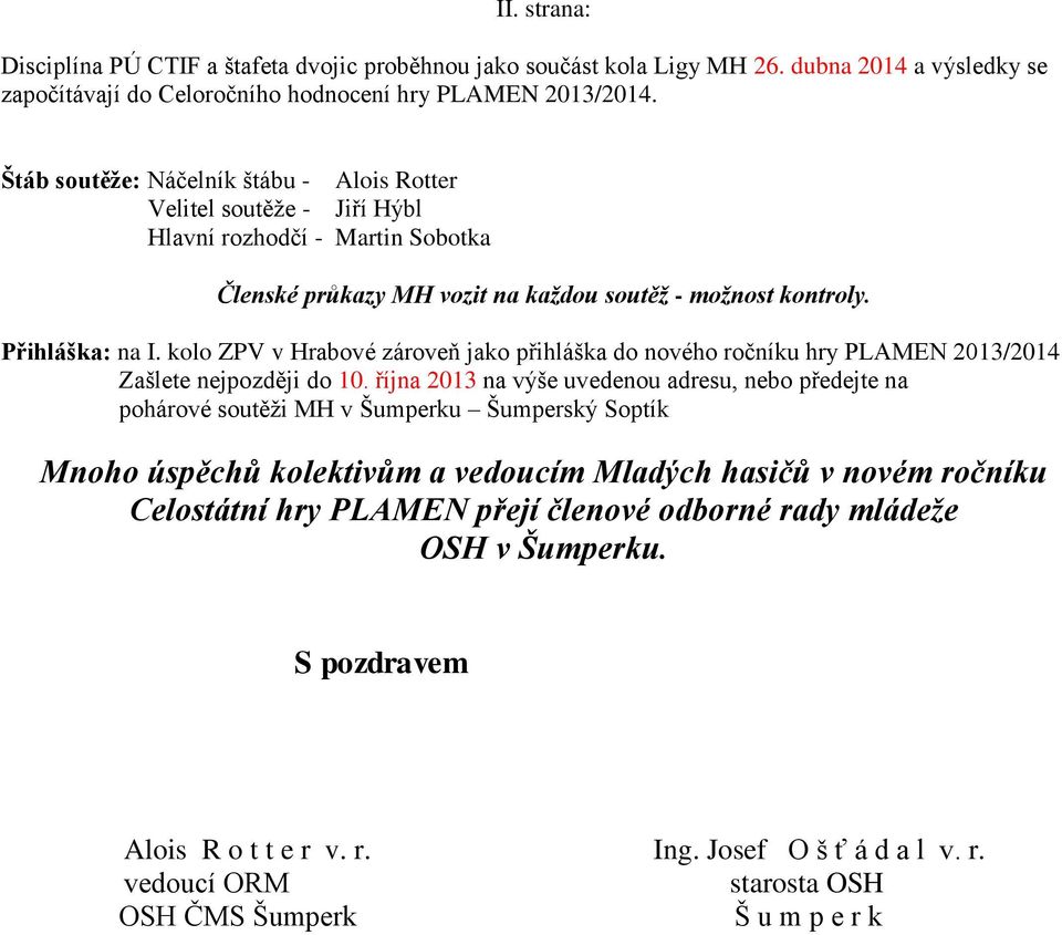 kolo ZPV v Hrabové zároveň jako přihláška do nového ročníku hry PLAMEN 2013/2014 Zašlete nejpozději do 10.