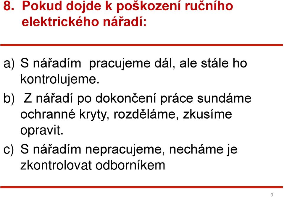 b) Z nářadí po dokončení práce sundáme ochranné kryty,