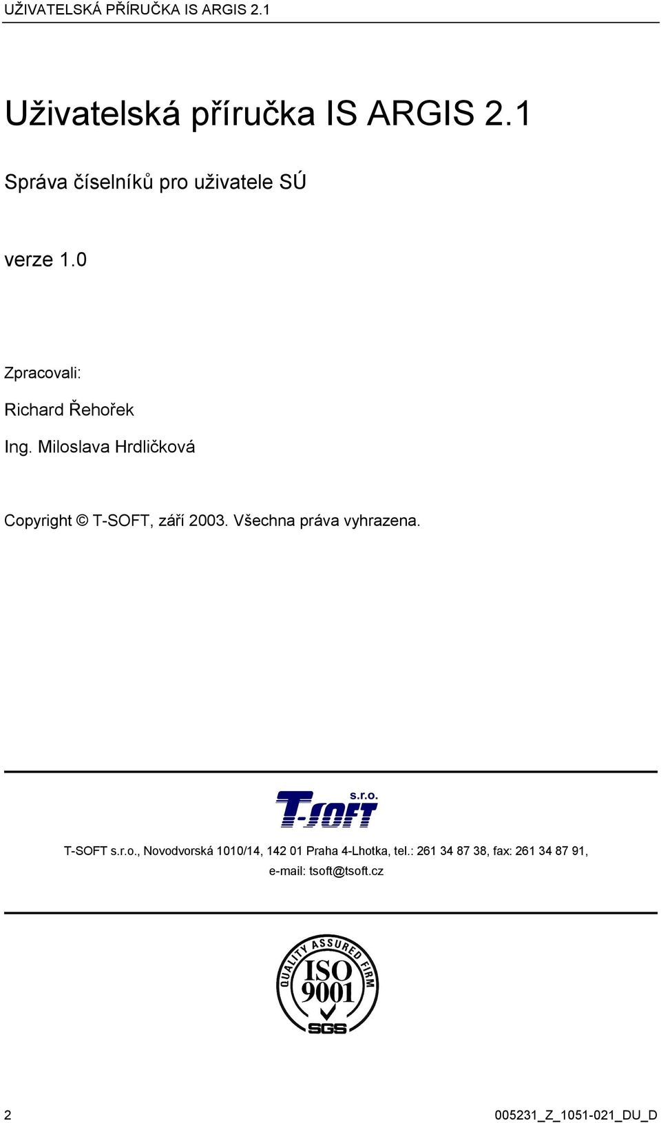 Miloslava Hrdličková Copyright T-SOFT, září 2003. Všechna práva vyhrazena.