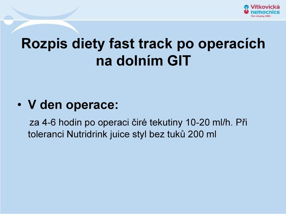 operaci čiré tekutiny 10-20 ml/h.