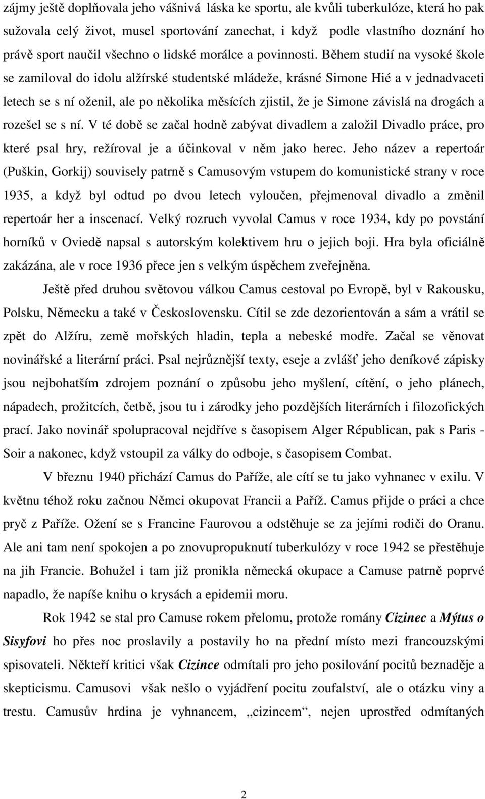 Během studií na vysoké škole se zamiloval do idolu alžírské studentské mládeže, krásné Simone Hié a v jednadvaceti letech se s ní oženil, ale po několika měsících zjistil, že je Simone závislá na