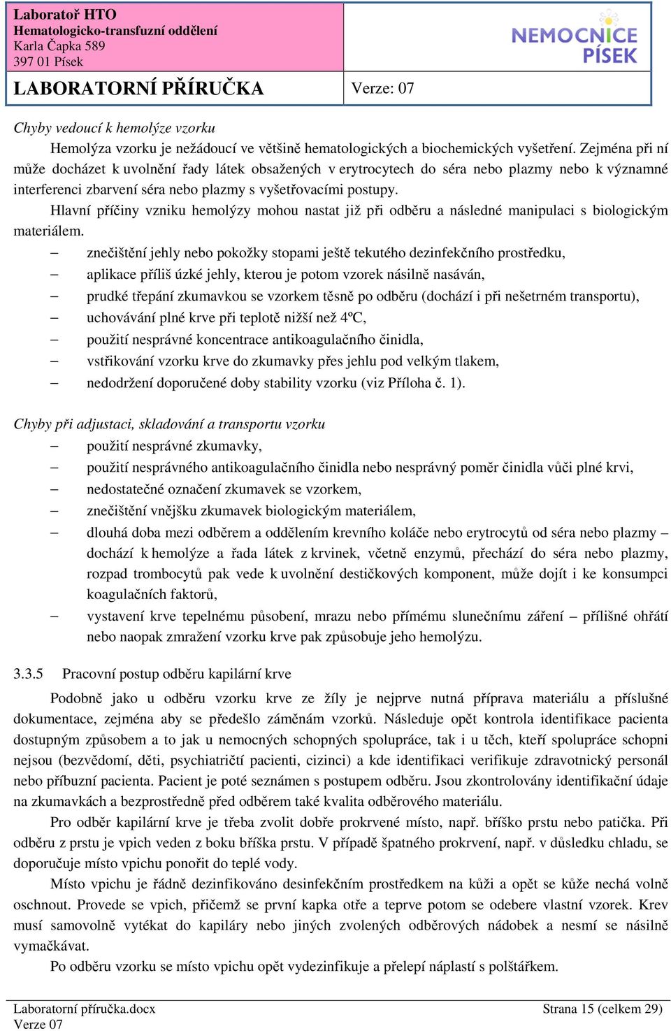 Hlavní příčiny vzniku hemolýzy mohou nastat již při odběru a následné manipulaci s biologickým materiálem.