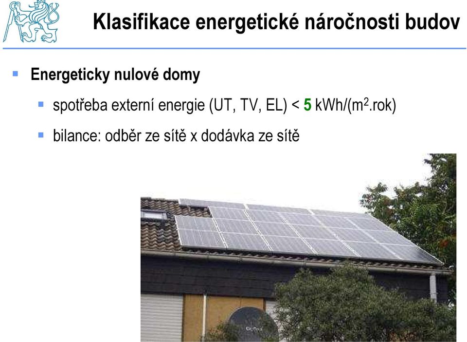 energie (UT, TV, EL) < 5 kwh/(m 2.