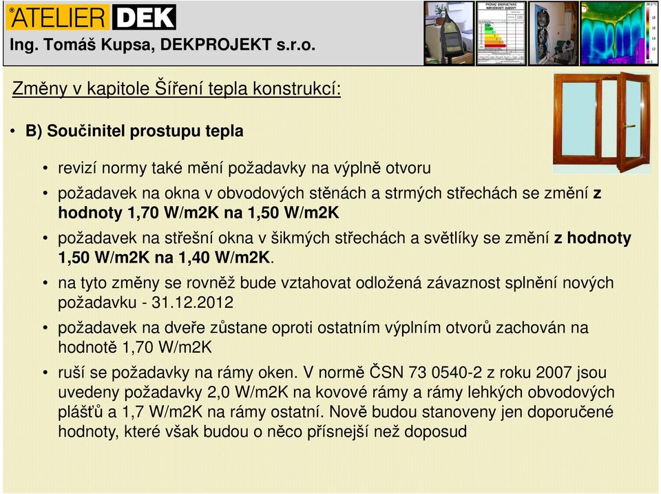 na tyto změny se rovněž bude vztahovat odložená závaznost splnění nových požadavku - 31.12.
