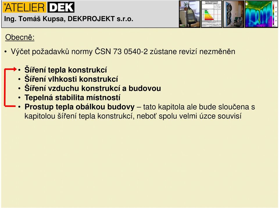 budovou Tepelná stabilita místností Prostup tepla obálkou budovy tato