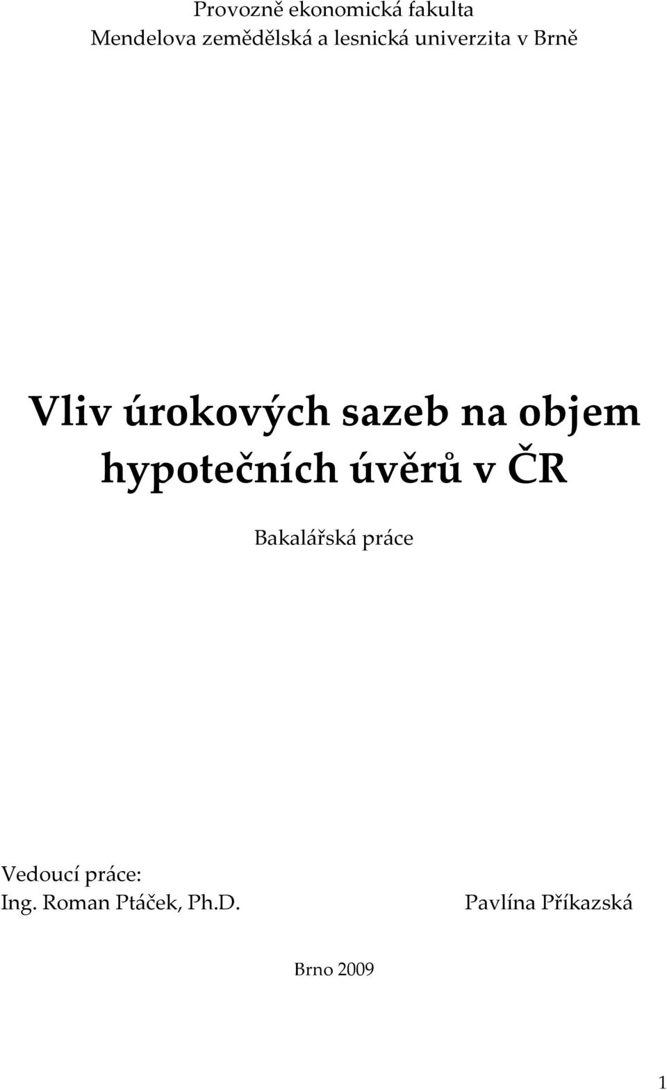 objem hypotečních úvěrů v ČR Bakalářská práce Vedoucí