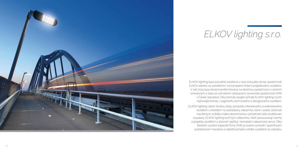 Díky tomuto spojení přináší ELKOV lighting na trh nejnovější trendy v segmentu technického a designového osvětlení.