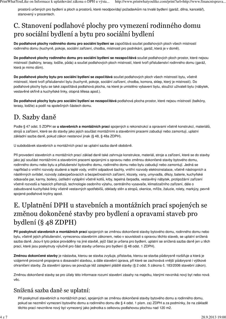 všech místností rodinného domu (kuchyně, pokoje, sociální zařízení, chodba, místnosti pro podnikání, garáž, která je v domě).