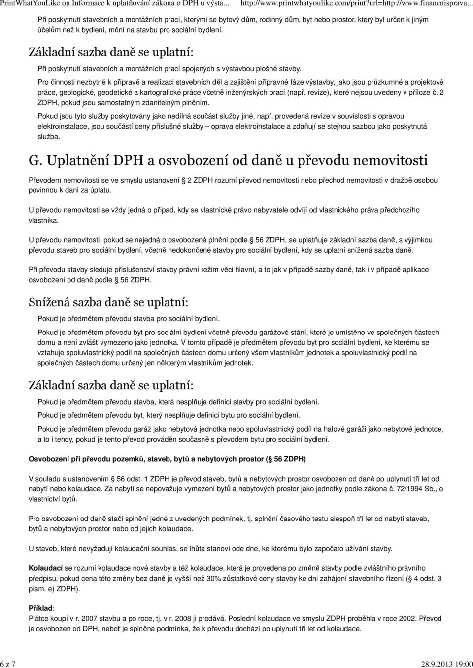 Základní sazba daně se uplatní: Při poskytnutí stavebních a montážních prací spojených s výstavbou plošné stavby.