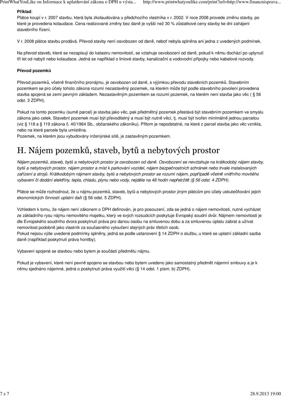 Převod stavby není osvobozen od daně, neboť nebyla splněna ani jedna z uvedených podmínek.