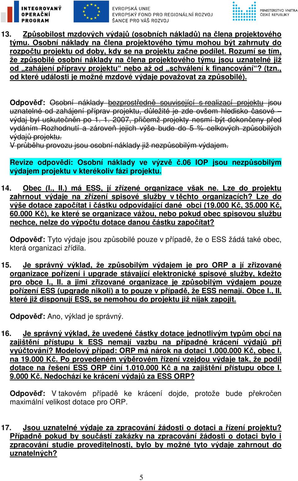Rozumí se tím, že způsobilé osobní náklady na člena projektového týmu jsou uznatelné již od zahájení přípravy projektu nebo až od schválení k financování? (tzn.