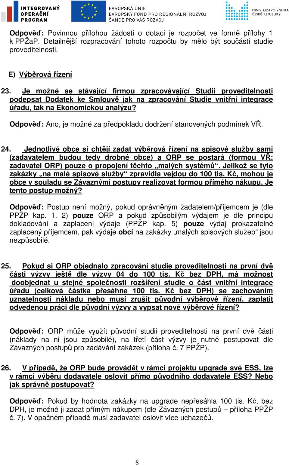 Odpověď: Ano, je možné za předpokladu dodržení stanovených podmínek VŘ. 24.
