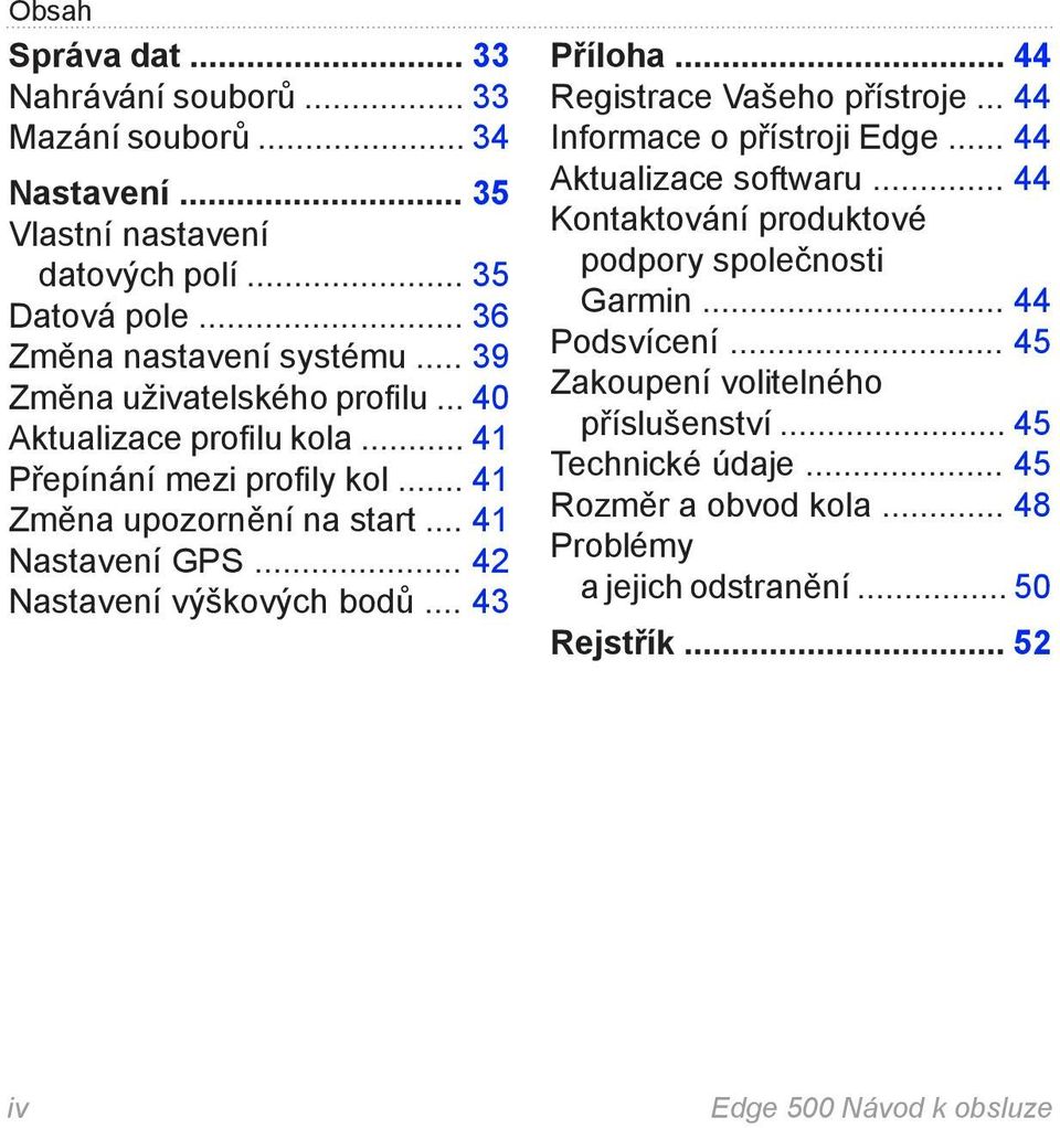 .. 42 Nastavení výškových bodů... 43 Příloha... 44 Registrace Vašeho přístroje... 44 Informace o přístroji Edge... 44 Aktualizace softwaru.