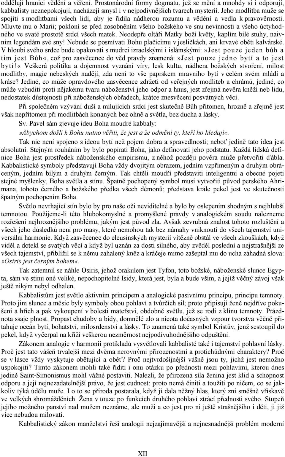 Mluvte mu o Marii; pokloní se před zosobněním všeho božského ve snu nevinnosti a všeho úctyhodného ve svaté prostotě srdcí všech matek.