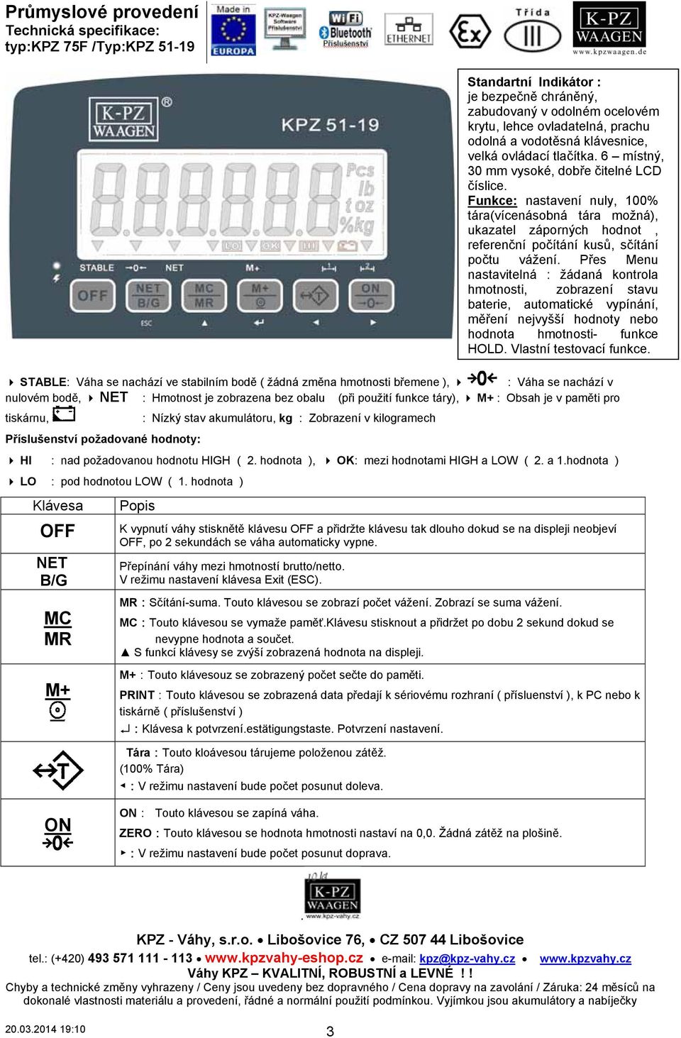 hodnotu HIGH ( 2. hodnota ), OK: mezi hodnotami HIGH a LOW ( 2. a 1.hodnota ) LO : pod hodnotou LOW ( 1.
